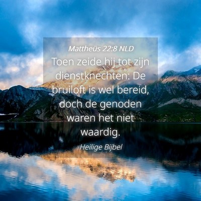 Picture 04 - Mattheüs 22:8 NLD - Toen zeide hij tot zijn dienstknechten: De - Bible Verse Picture