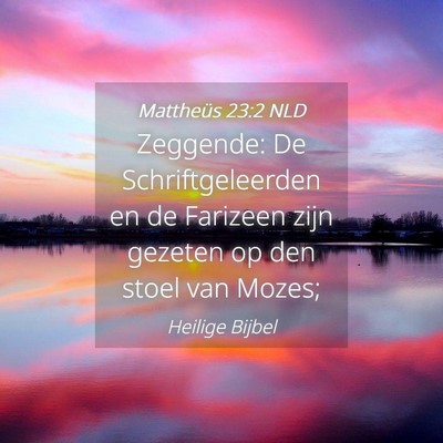 Picture 04 - Mattheüs 23:2 NLD - Zeggende: De Schriftgeleerden en de Farizeen zijn - Bible Verse Picture