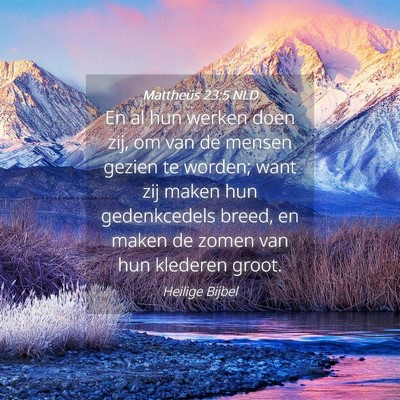 Picture 04 - Mattheüs 23:5 NLD - En al hun werken doen zij, om van de mensen - Bible Verse Picture