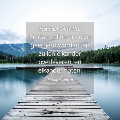 Picture 04 - Mattheüs 24:10 NLD - En dan zullen er velen geergerd worden, en zullen - Bible Verse Picture