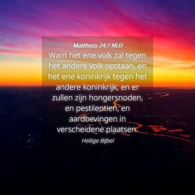 Picture 04 - Mattheüs 24:7 NLD - Want het ene volk zal tegen het andere volk - Bible Verse Picture