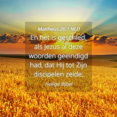 Picture 04 - Mattheüs 26:1 NLD - En het is geschied, als Jezus al deze woorden - Bible Verse Picture