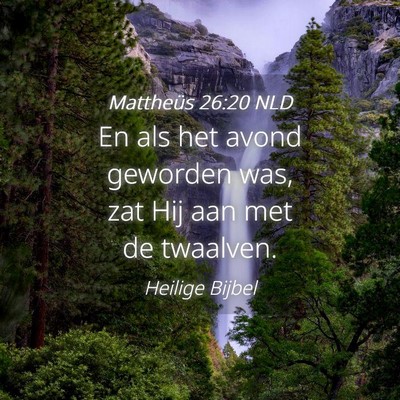 Picture 04 - Mattheüs 26:20 NLD - En als het avond geworden was, zat Hij aan met de - Bible Verse Picture