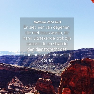 Picture 04 - Mattheüs 26:51 NLD - En ziet, een van degenen, die met Jezus waren, de - Bible Verse Picture