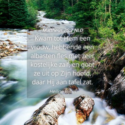 Picture 04 - Mattheüs 26:7 NLD - Kwam tot Hem een vrouw, hebbende een albasten - Bible Verse Picture