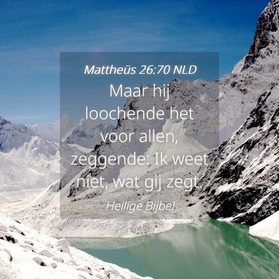 Picture 04 - Mattheüs 26:70 NLD - Maar hij loochende het voor allen, zeggende: Ik - Bible Verse Picture