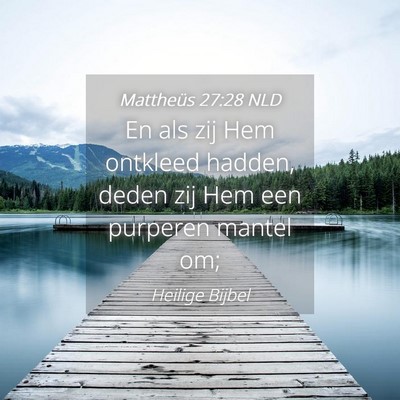 Picture 04 - Mattheüs 27:28 NLD - En als zij Hem ontkleed hadden, deden zij Hem een - Bible Verse Picture