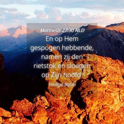 Picture 04 - Mattheüs 27:30 NLD - En op Hem gespogen hebbende, namen zij den - Bible Verse Picture