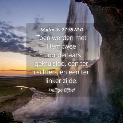 Picture 04 - Mattheüs 27:38 NLD - Toen werden met Hem twee moordenaars gekruisigd, - Bible Verse Picture
