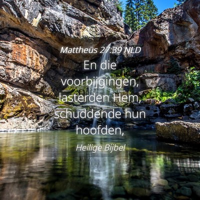 Picture 04 - Mattheüs 27:39 NLD - En die voorbijgingen, lasterden Hem, schuddende - Bible Verse Picture