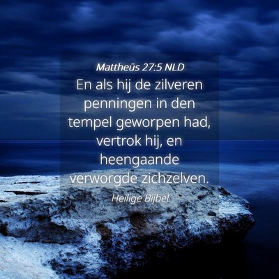 Picture 04 - Mattheüs 27:5 NLD - En als hij de zilveren penningen in den tempel - Bible Verse Picture