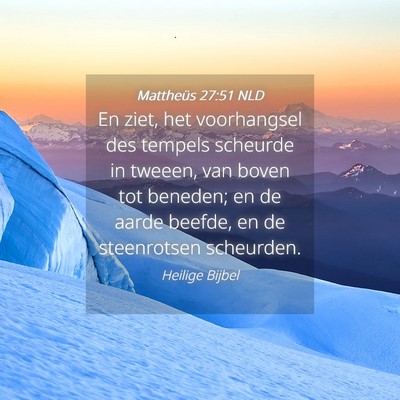 Picture 04 - Mattheüs 27:51 NLD - En ziet, het voorhangsel des tempels scheurde in - Bible Verse Picture