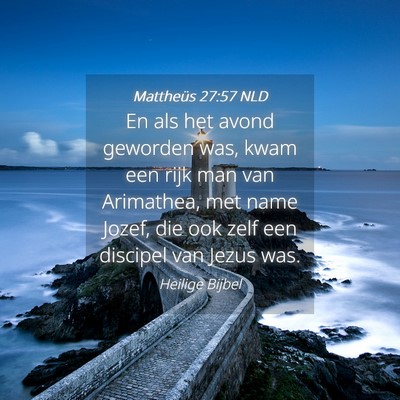 Picture 04 - Mattheüs 27:57 NLD - En als het avond geworden was, kwam een rijk man - Bible Verse Picture