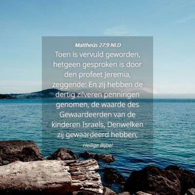 Picture 04 - Mattheüs 27:9 NLD - Toen is vervuld geworden, hetgeen gesproken is - Bible Verse Picture