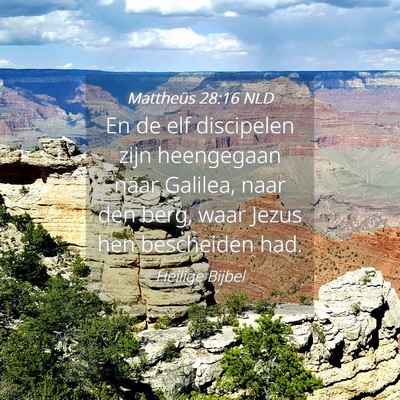 Picture 04 - Mattheüs 28:16 NLD - En de elf discipelen zijn heengegaan naar - Bible Verse Picture