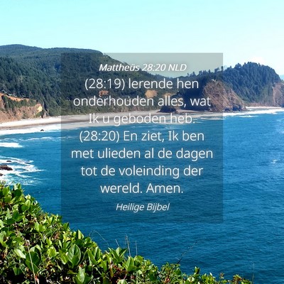 Picture 04 - Mattheüs 28:20 NLD - (28:19) lerende hen onderhouden alles, wat Ik u - Bible Verse Picture