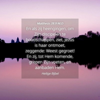 Picture 04 - Mattheüs 28:9 NLD - En als zij heengingen, om Zijn discipelen te - Bible Verse Picture