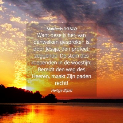 Picture 04 - Mattheüs 3:3 NLD - Want deze is het, van denwelken gesproken is door - Bible Verse Picture