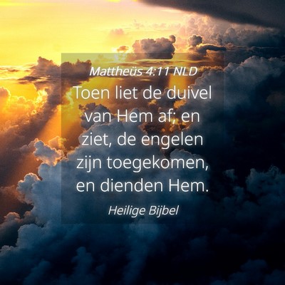 Picture 04 - Mattheüs 4:11 NLD - Toen liet de duivel van Hem af; en ziet, de - Bible Verse Picture