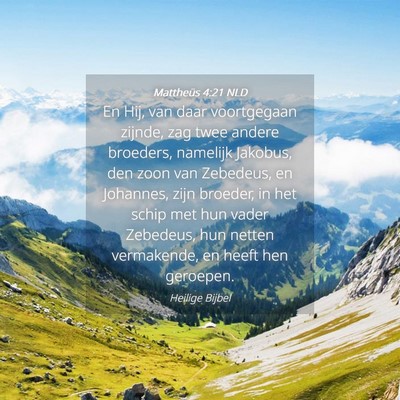 Picture 04 - Mattheüs 4:21 NLD - En Hij, van daar voortgegaan zijnde, zag twee - Bible Verse Picture