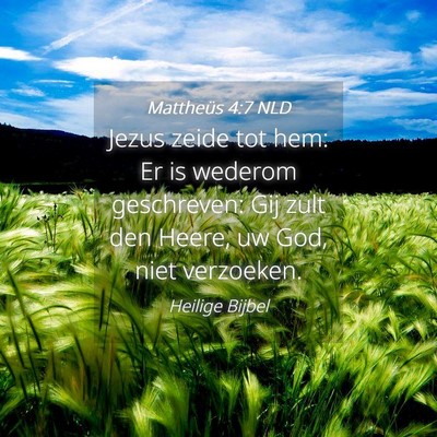 Picture 04 - Mattheüs 4:7 NLD - Jezus zeide tot hem: Er is wederom geschreven: - Bible Verse Picture