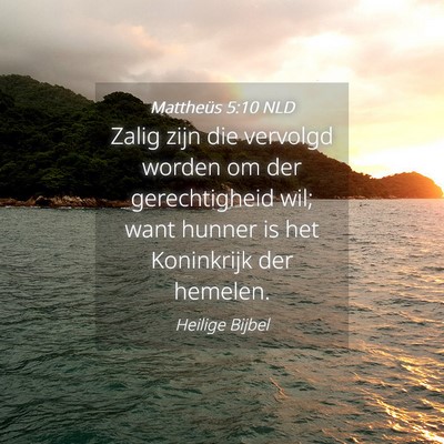 Picture 04 - Mattheüs 5:10 NLD - Zalig zijn die vervolgd worden om der - Bible Verse Picture