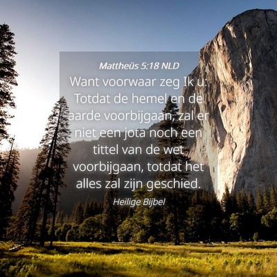 Picture 04 - Mattheüs 5:18 NLD - Want voorwaar zeg Ik u: Totdat de hemel en de - Bible Verse Picture