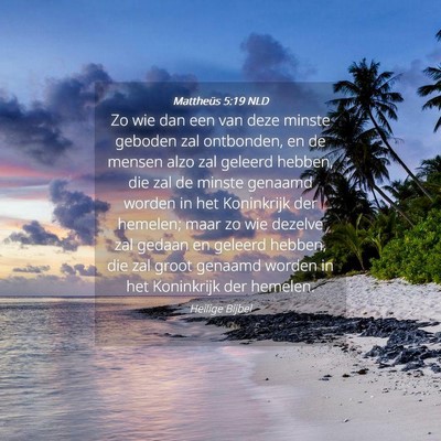 Picture 04 - Mattheüs 5:19 NLD - Zo wie dan een van deze minste geboden zal - Bible Verse Picture