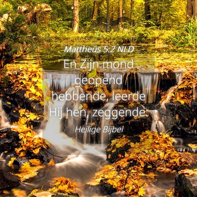 Picture 04 - Mattheüs 5:2 NLD - En Zijn mond geopend hebbende, leerde Hij hen, - Bible Verse Picture