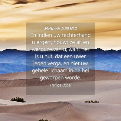 Picture 04 - Mattheüs 5:30 NLD - En indien uw rechterhand u ergert, houwt ze af, - Bible Verse Picture