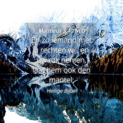 Picture 04 - Mattheüs 5:40 NLD - En zo iemand met u rechten wil, en uw rok nemen, - Bible Verse Picture