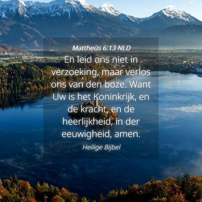 Picture 04 - Mattheüs 6:13 NLD - En leid ons niet in verzoeking, maar verlos ons - Bible Verse Picture