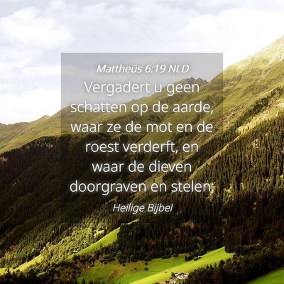 Picture 04 - Mattheüs 6:19 NLD - Vergadert u geen schatten op de aarde, waar ze de - Bible Verse Picture