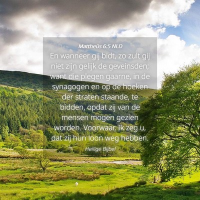 Picture 04 - Mattheüs 6:5 NLD - En wanneer gij bidt, zo zult gij niet zijn gelijk - Bible Verse Picture