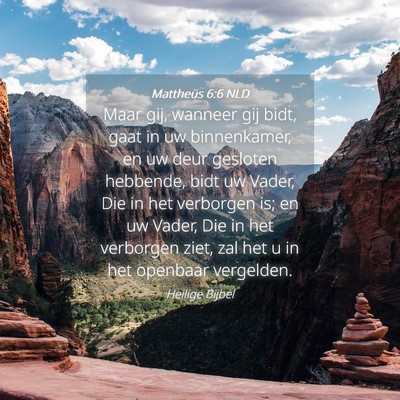Picture 04 - Mattheüs 6:6 NLD - Maar gij, wanneer gij bidt, gaat in uw - Bible Verse Picture