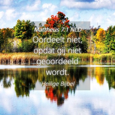 Picture 04 - Mattheüs 7:1 NLD - Oordeelt niet, opdat gij niet geoordeeld - Bible Verse Picture