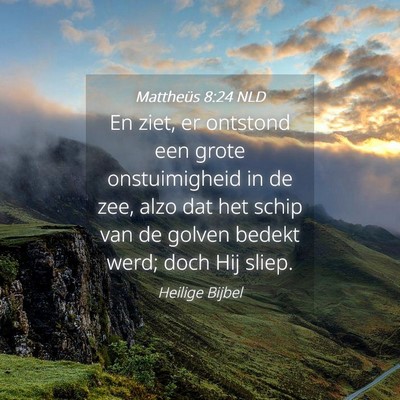 Picture 04 - Mattheüs 8:24 NLD - En ziet, er ontstond een grote onstuimigheid in - Bible Verse Picture