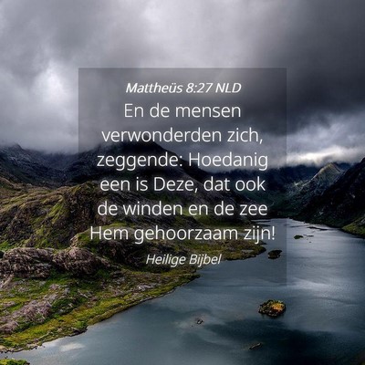 Picture 04 - Mattheüs 8:27 NLD - En de mensen verwonderden zich, zeggende: - Bible Verse Picture
