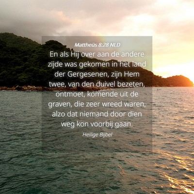 Picture 04 - Mattheüs 8:28 NLD - En als Hij over aan de andere zijde was gekomen - Bible Verse Picture