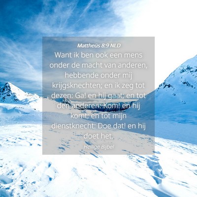 Picture 04 - Mattheüs 8:9 NLD - Want ik ben ook een mens onder de macht van - Bible Verse Picture