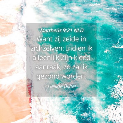 Picture 04 - Mattheüs 9:21 NLD - Want zij zeide in zichzelven: Indien ik - Bible Verse Picture
