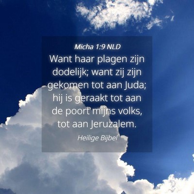 Picture 04 - Micha 1:9 NLD - Want haar plagen zijn dodelijk; want zij zijn - Bible Verse Picture