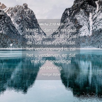 Picture 04 - Micha 2:10 NLD - Maakt u dan op, en gaat henen; want dit land zal - Bible Verse Picture