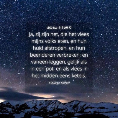 Picture 04 - Micha 3:3 NLD - Ja, zij zijn het, die het vlees mijns volks eten, - Bible Verse Picture