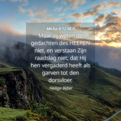 Picture 04 - Micha 4:12 NLD - Maar zij weten de gedachten des HEEREN niet, en - Bible Verse Picture