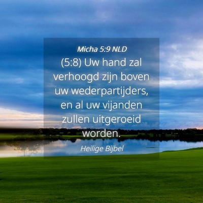 Picture 04 - Micha 5:9 NLD - (5:8) Uw hand zal verhoogd zijn boven uw - Bible Verse Picture
