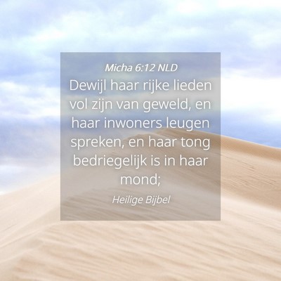 Picture 04 - Micha 6:12 NLD - Dewijl haar rijke lieden vol zijn van geweld, en - Bible Verse Picture