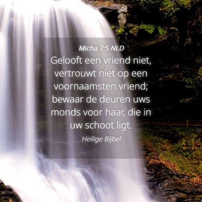 Picture 04 - Micha 7:5 NLD - Gelooft een vriend niet, vertrouwt niet op een - Bible Verse Picture