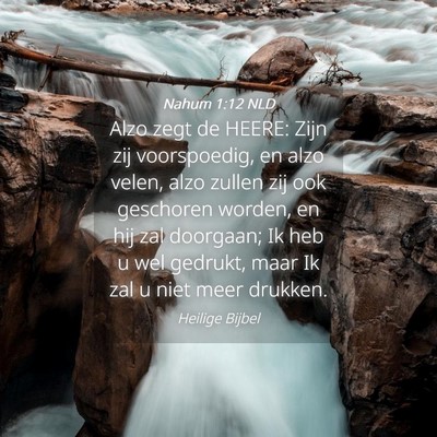 Picture 04 - Nahum 1:12 NLD - Alzo zegt de HEERE: Zijn zij voorspoedig, en alzo - Bible Verse Picture