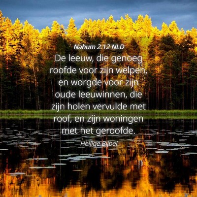 Picture 04 - Nahum 2:12 NLD - De leeuw, die genoeg roofde voor zijn welpen, en - Bible Verse Picture